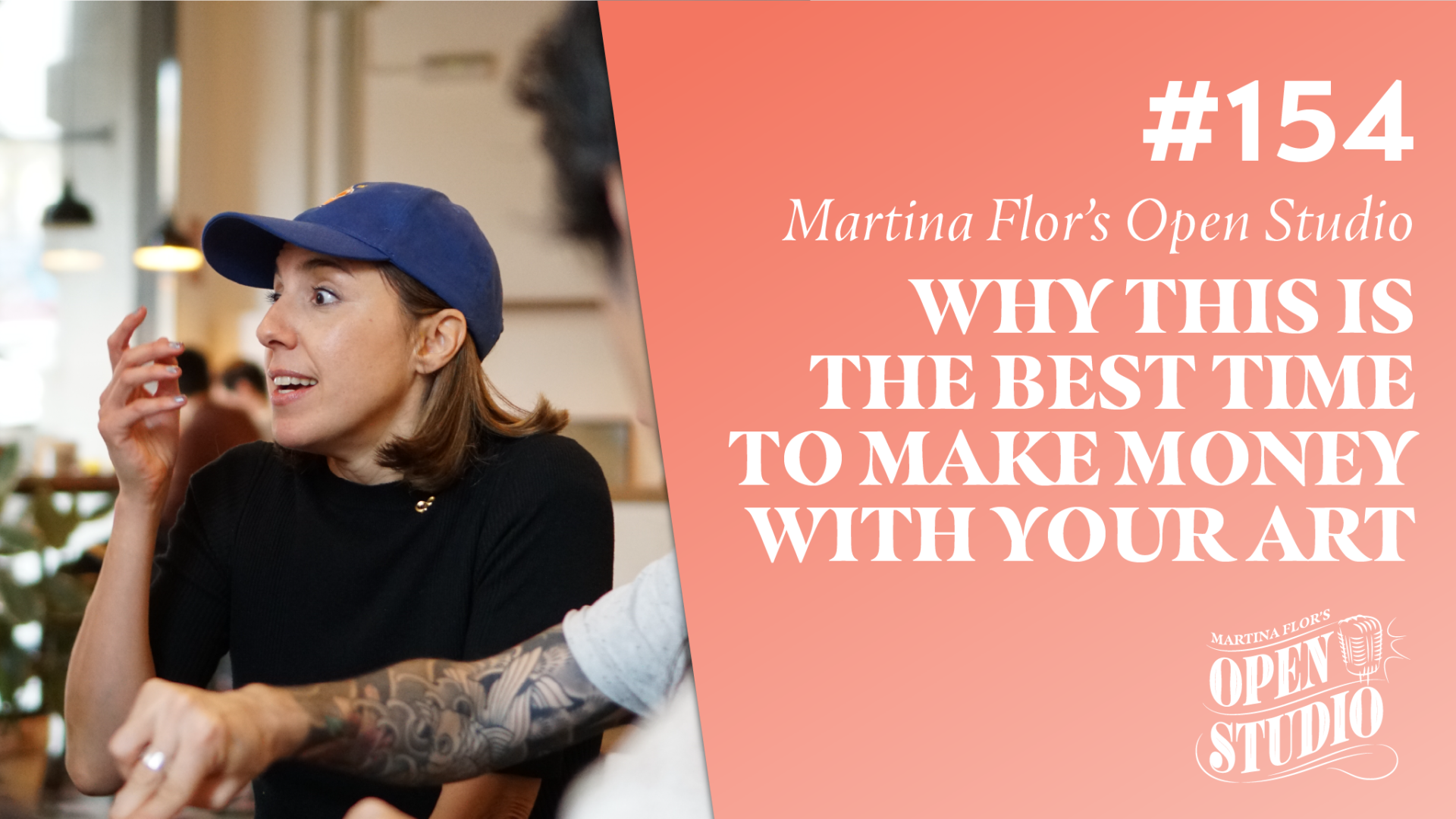 154. Why This is the Best Time to Make Money with Your Art” – Martina Flor’s Open Studio