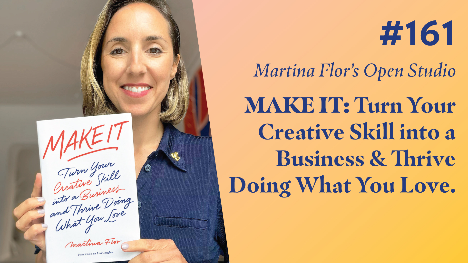 161. MAKE IT – Turn Your Creative Skill into a Business & Thrive Doing What You Love