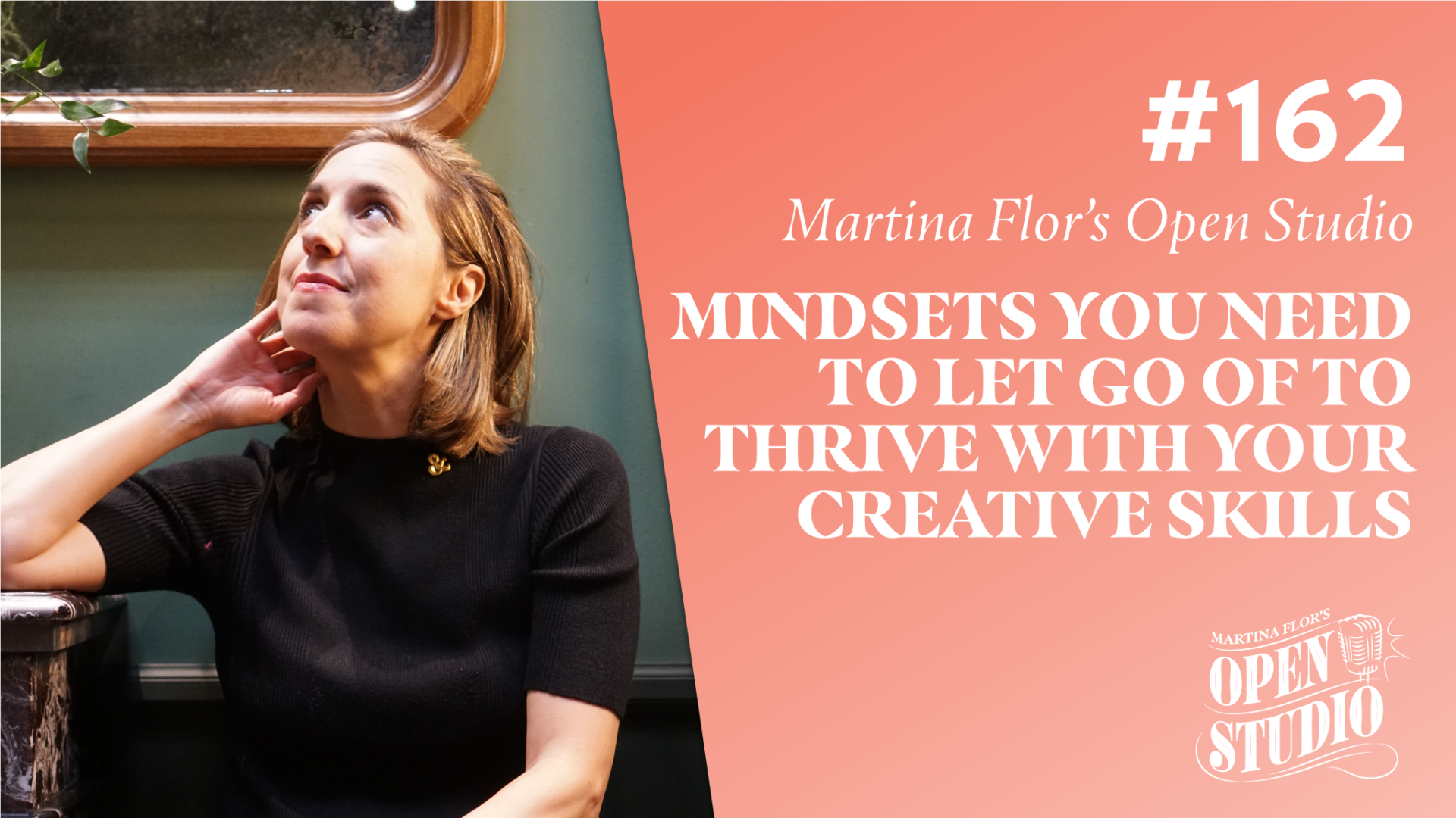 162. Mindsets You Need to Let Go of to Thrive with Your Creative Skills